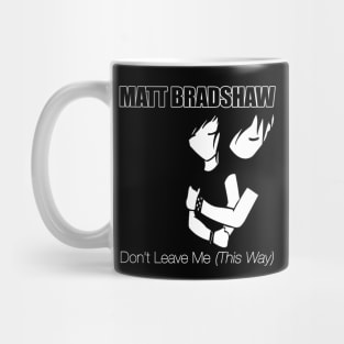 "Don't Leave Me" Mug